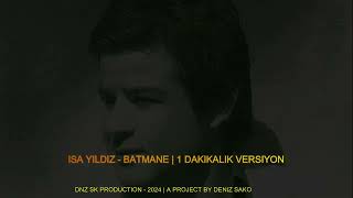Isa Yildiz - Batmane (1 Dakikalik Versiyon)