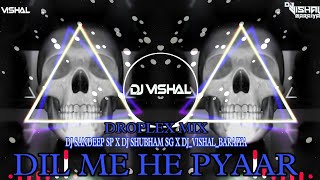 DIL ME HAI PYAR TERA HOTO PE GITWA 💥DROPLEX  MIX 💥 DJ SANDEEP SP X DJ SHUBHAM SG X ITS DJ VISHAL
