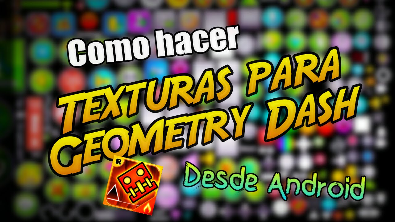 Como hacer un Texture Pack para Geometry Dash desde Android - YouTube