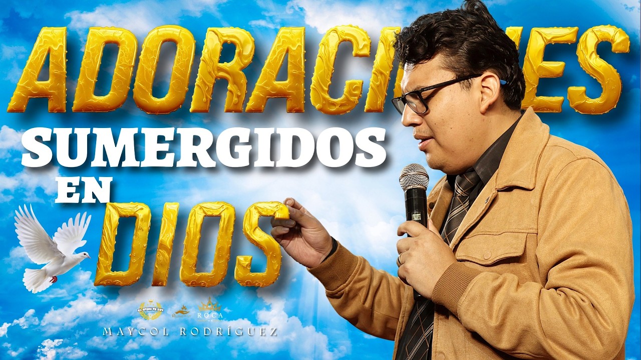 1 HORA PARA ADORAR CON TODO EL CORAZON / Maycol Rodriguez