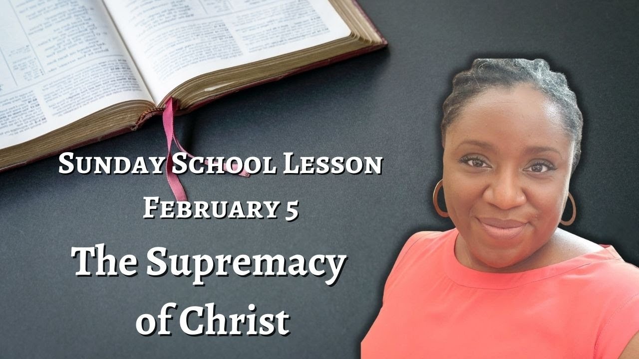 Sunday School Lesson at a Glance February 5 The Supremacy of Christ