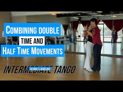 Intermediate tango: Combining Double Time and Half Time Steps (8-30-2026)