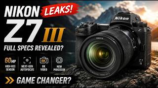 Nikon Z7 III Leaks: Why This Camera Could Be More Important Than Anyone Expected!