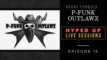 Kount Funkula & the P-Funk Outlawz - Episode 15 - Hyped Up Live Sessions