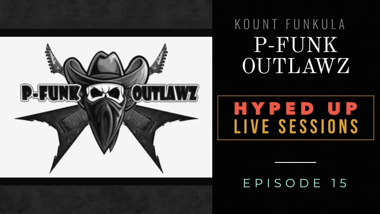 Kount Funkula & the P-Funk Outlawz - Episode 15 - Hyped Up Live Sessions