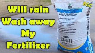 So you just fertilized your lawn and here comes a huge rain storm!,
now are looking out the window wondering will wash away my
fertilizer?, ...