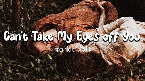 Frankie Valli - Can't Take My Eyes Off You ( Lyrics)