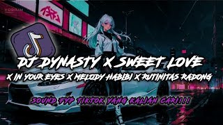 Dj Dynasty X Sweet Love X In Your Eyes X Melody Habibi Viral Tik Tok  Sound Kharis Sopan