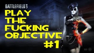 BF3 - PLAY THE FUCKING OBJECTIVE #1 (Battlefield 3 PTFO gameplay)