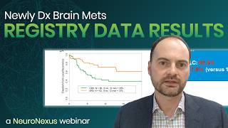 GammaTile NeuroNexus Webinar: Newly Dx Brain Mets Registry Data Results