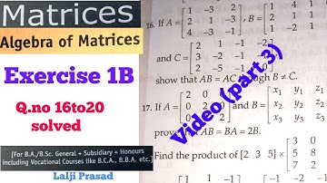 Matrices Algebra of matrix Exercise 1B q.no.16 to 20 solved video (part 3)