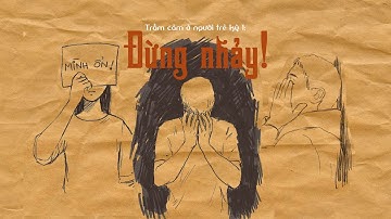 Trầm cảm ở người trẻ | Kỳ 1: Đừng nhảy!