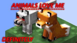 Minecraft | SINGLEPLAYER - ANIMALS LOVE ME.... DEFINITELY (6)