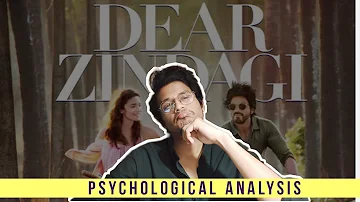 Psychological Analysis of Dear Zindagi