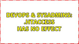 DevOps & SysAdmins: .htaccess has no effect (3 Solutions!!)