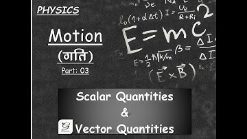 Scalar Quantities & Vector Quantities | अदिश राशि एवं सदिश राशि  | 2021