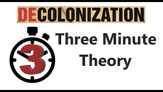 Decolonization - Three Minute Theory This video gives a primer on some of the fundamental concerns of decolonization. patreon.com/FuzzyT heory., From YouTubeVideos