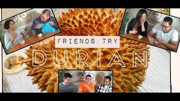 Friends Try Durian Fruit For The First Time!