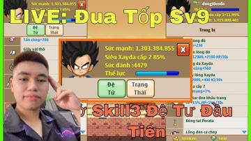 Ngọc Rồng Online- Live Đua Tốp Mở SKill3 Đệ  Tử Đầu Tiên Sever Chín