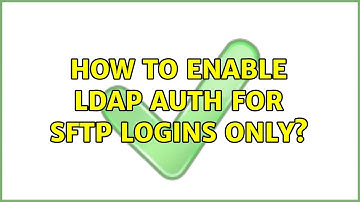 How to enable LDAP auth for SFTP logins only? (2 Solutions!!)