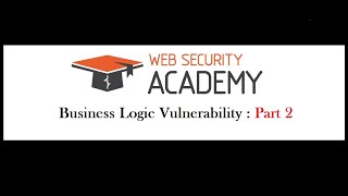Business Logic Vulnerability : Part 2 || WebSecurity || BurpSuite || PortSwigger || 2020