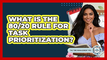 What Is The 80/20 Rule For Task Prioritization? - The Time Management Pro