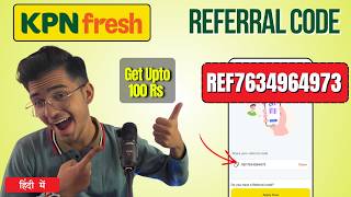 Use KPN Fresh Referral Code - REF7634964973 & Get ₹100 Credit 💸KPN Fresh Referral Code