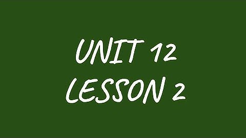 Unit 12 Lesson 2