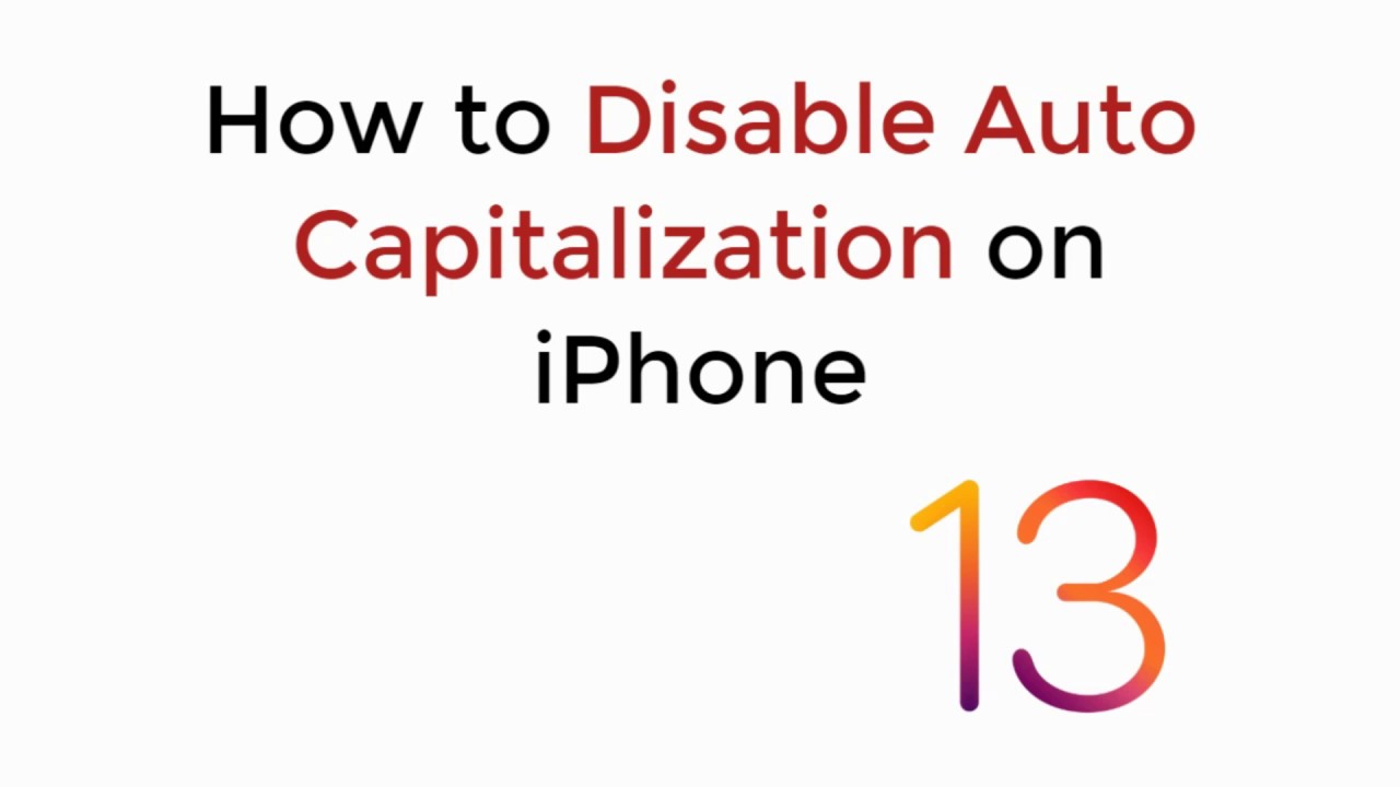 Ios 13 : How To Disable Auto Capitalization On Iphone