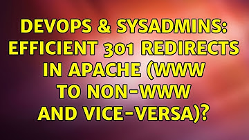 DevOps & SysAdmins: Efficient 301 redirects in Apache (www to non-www and vice-versa)?