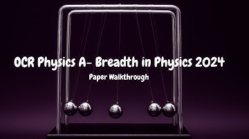 OCR Physics A H156/01 (AS-Breadth in Physics) Paper Walkthrough