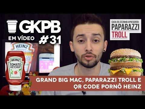 #31 - Grand Big Mac, Paparazzi Troll e QR Code Pornô Heinz