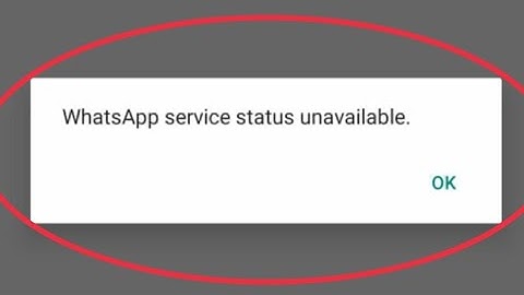 WhatsApp Service Status Unavailable Problem Solved