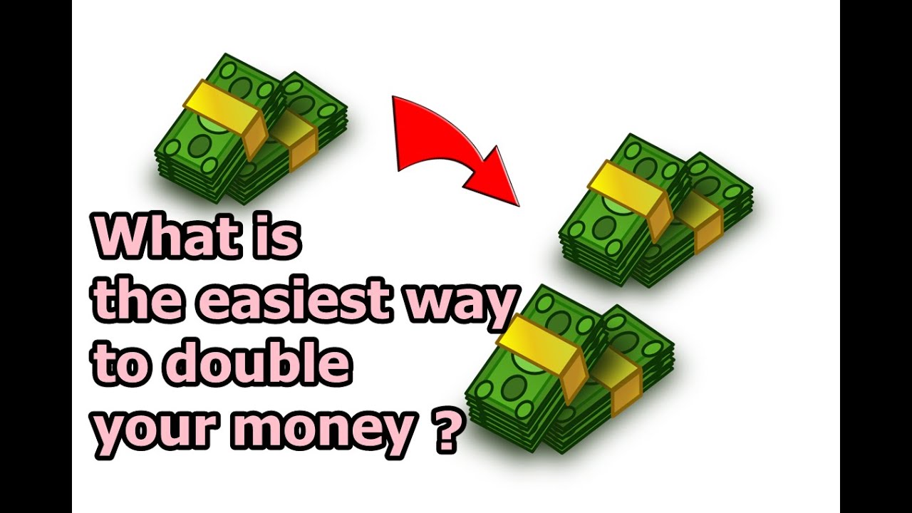 Riddles : What Is The Easiest Way To Double Your Money?