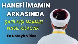 HANEFİ İMAMIN ARKASINDA ŞAFİİ OLAN KİŞİ NASIL NAMAZ KILMALI ? ŞAFİİ TERAVİH NAMAZI KILABİLİR Mİ ?