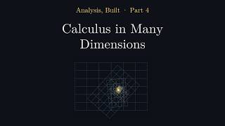 Analysis, Built: Part 4, Calculus in Many Dimensions News