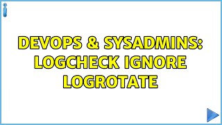 Famous DevOps & SysAdmins: Logcheck Ignore Logrotate Wealth