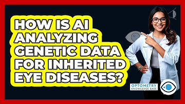 How Is AI Analyzing Genetic Data For Inherited Eye Diseases? - Optometry Knowledge Base