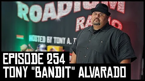 TONY "BANDIT" ALVARADO - EPISODE 254 - ROADIUM RADIO - HOSTED BY TONY A. DA WIZARD