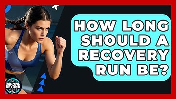 How Long Should A Recovery Run Be? - Running Beyond Limits