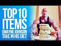 Top 10 Items Dwayne Johnson Take In His Diet