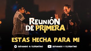 SERVANDO & FLORENTINO - Estas Hecha Para Mi - Reunión de Primera (Live)