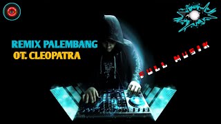 Remix terbaru OT Cleopatra mix Palembang