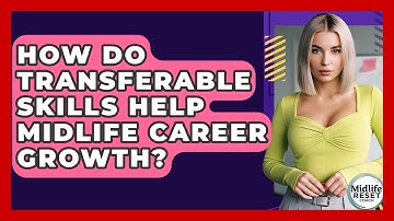 How Do Transferable Skills Help Midlife Career Growth? - Midlife Reset Coach