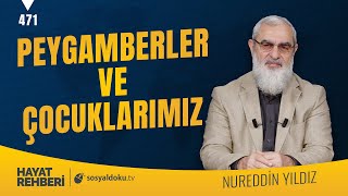 PEYGAMBERLER VE ÇOCUKLARIMIZ [Hayat Rehberi-Nureddin Yıldız] 471. Ders