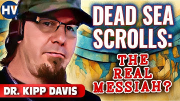 Messianic Expectations in the Dead Sea Scrolls | Dr. Kipp Davis