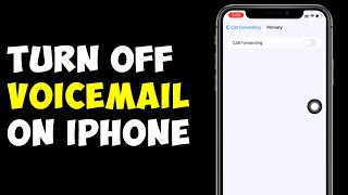 How To Turn Off Voicemail On iPhone