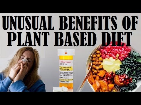 The Unusual Benefits Of A Plant Based Diet!