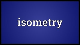 Isometry Meaning
