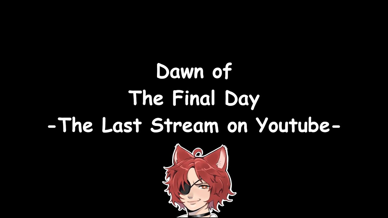 The Final Stream!! (On youtube don't worry) - YouTube